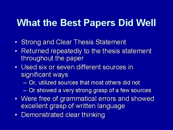 What the Best Papers Did Well • Strong and Clear Thesis Statement • Returned