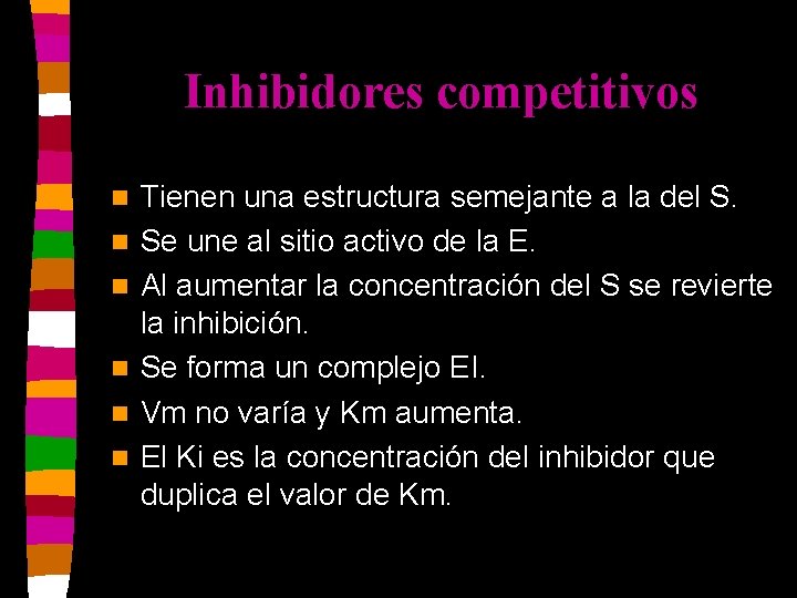 Inhibidores competitivos n n n Tienen una estructura semejante a la del S. Se