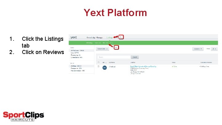 Yext Platform 1. 2. Click the Listings tab Click on Reviews 