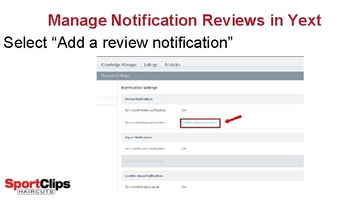 Manage Notification Reviews in Yext Select “Add a review notification” 