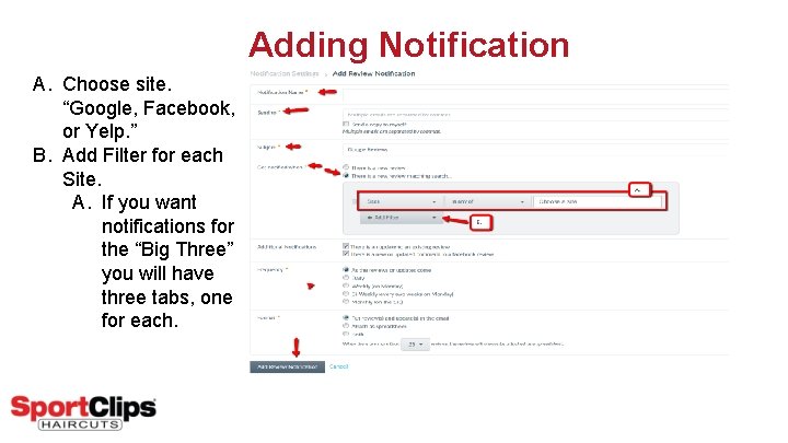 Adding Notification A. Choose site. “Google, Facebook, or Yelp. ” B. Add Filter for