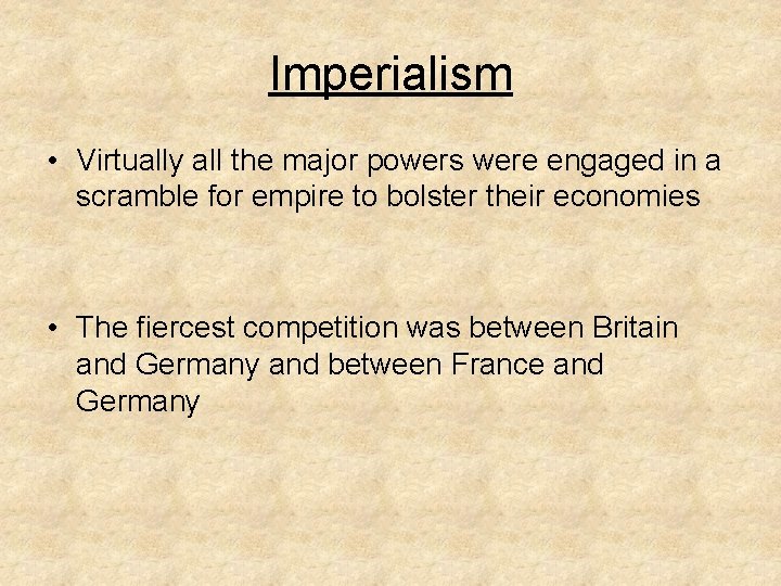 Imperialism • Virtually all the major powers were engaged in a scramble for empire