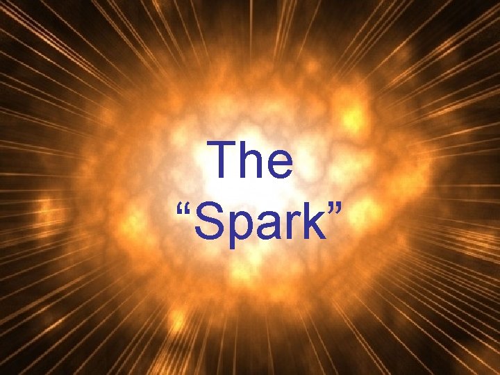 The “Spark” 