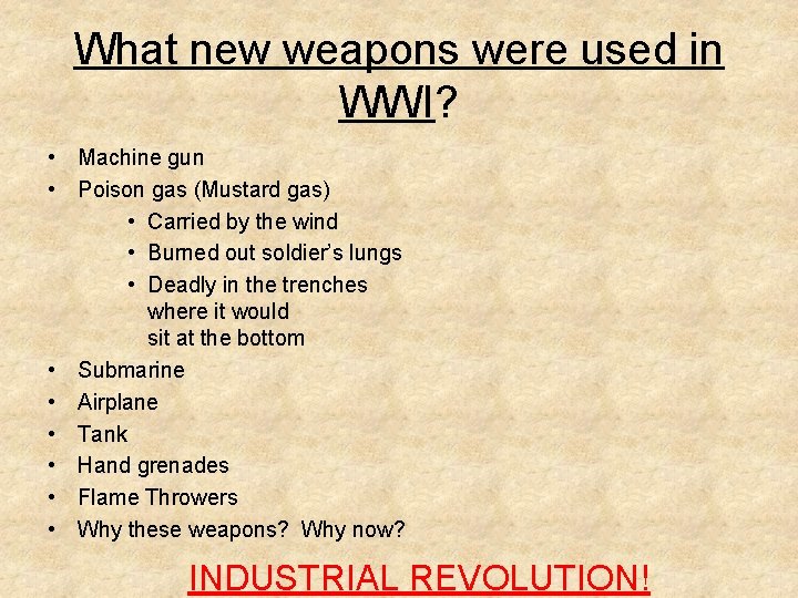 What new weapons were used in WWI? • Machine gun • Poison gas (Mustard