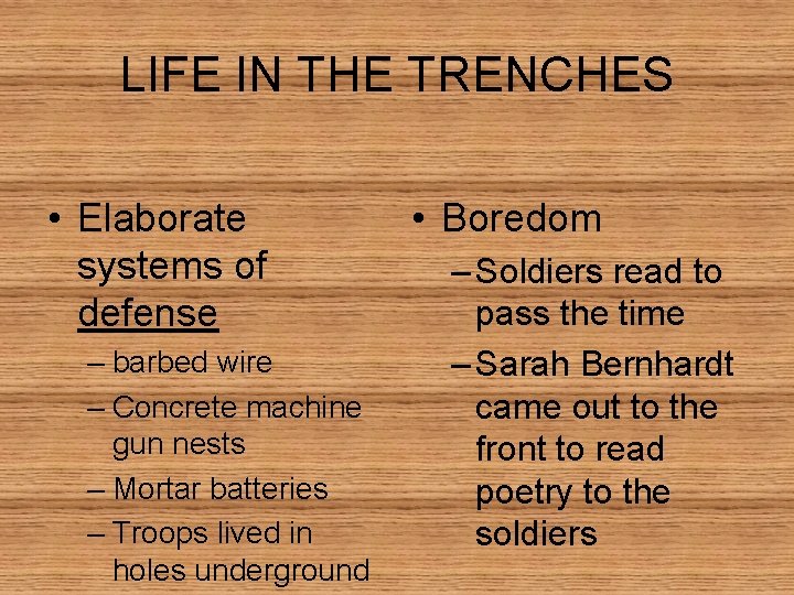 LIFE IN THE TRENCHES • Elaborate systems of defense – barbed wire – Concrete