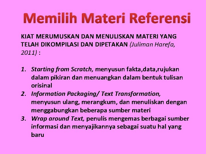 Memilih Materi Referensi KIAT MERUMUSKAN DAN MENULISKAN MATERI YANG TELAH DIKOMPILASI DAN DIPETAKAN (Juliman