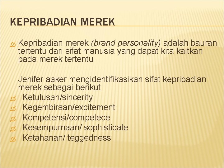 KEPRIBADIAN MEREK Kepribadian merek (brand personality) adalah bauran tertentu dari sifat manusia yang dapat