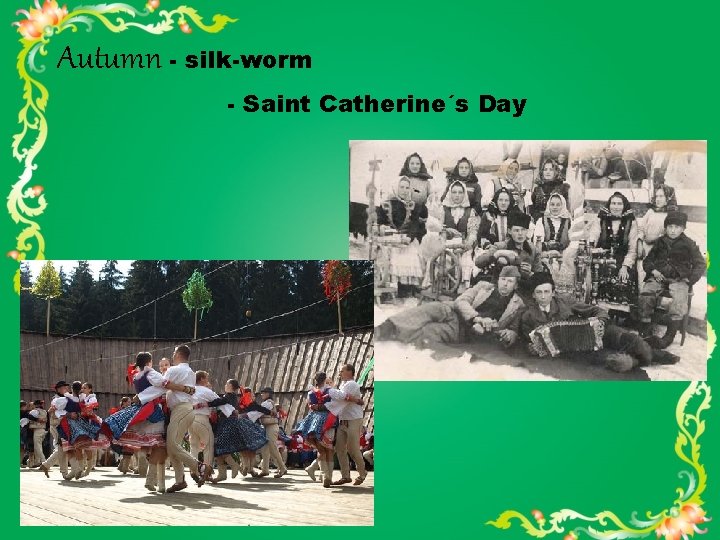 Autumn - silk-worm - Saint Catherine´s Day 