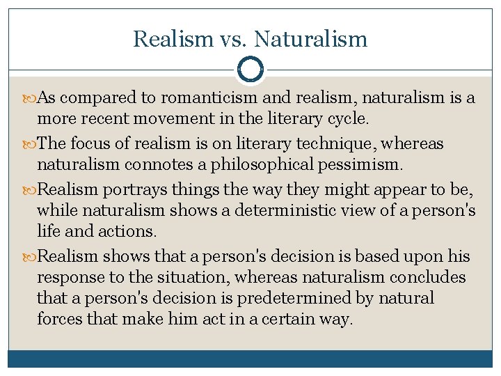 Realism vs. Naturalism As compared to romanticism and realism, naturalism is a more recent Realism vs. Naturalism As compared to romanticism and realism, naturalism is a more recent