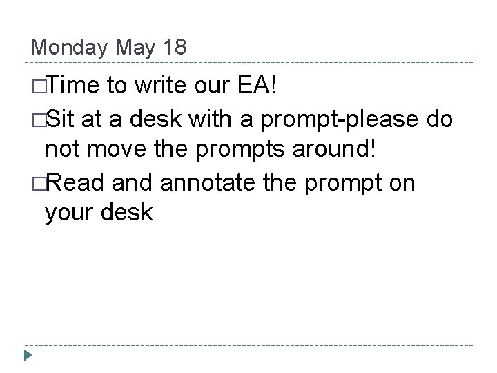 Monday May 18 �Time to write our EA! �Sit at a desk with a