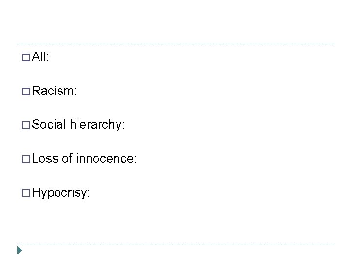 � All: � Racism: � Social hierarchy: � Loss of innocence: � Hypocrisy: 