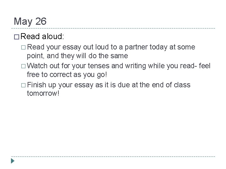 May 26 � Read aloud: � Read your essay out loud to a partner