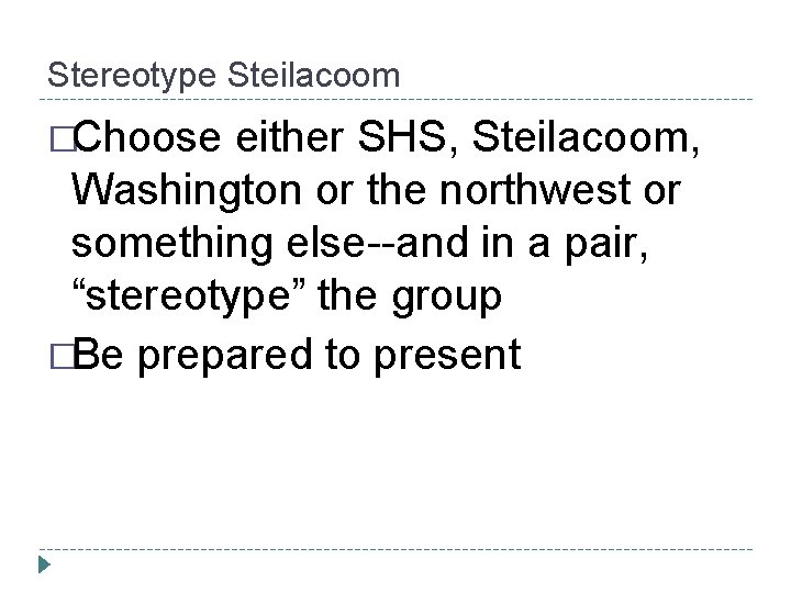 Stereotype Steilacoom �Choose either SHS, Steilacoom, Washington or the northwest or something else--and in