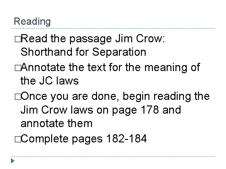 Reading �Read the passage Jim Crow: Shorthand for Separation �Annotate the text for the