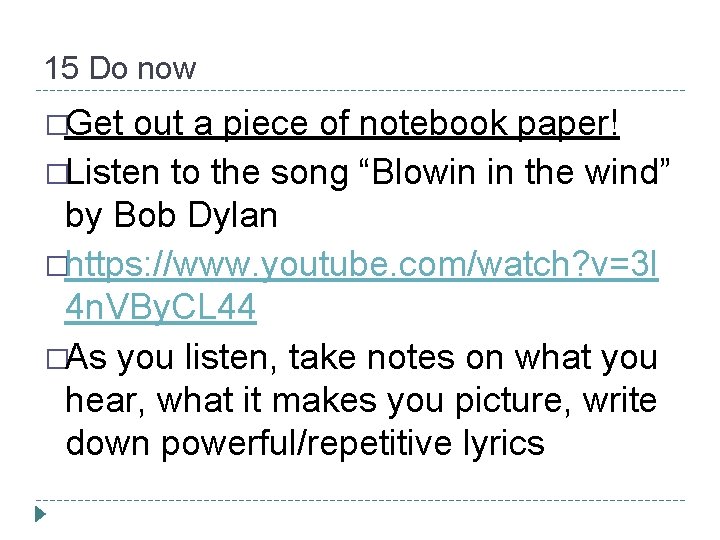 15 Do now �Get out a piece of notebook paper! �Listen to the song
