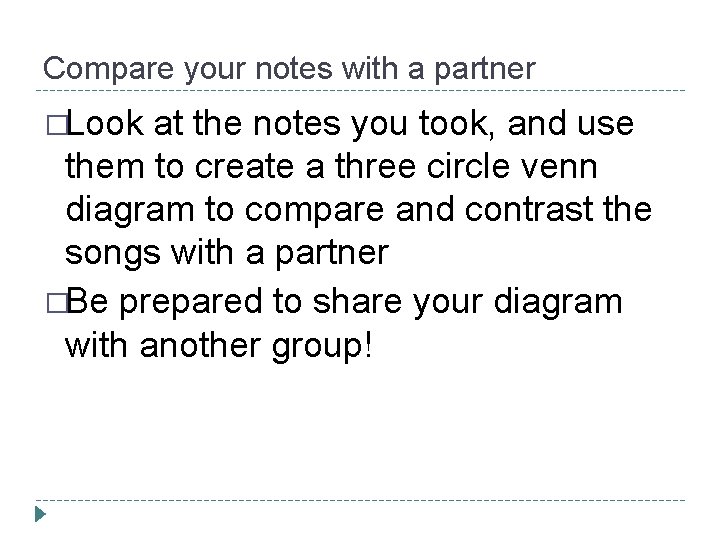 Compare your notes with a partner �Look at the notes you took, and use