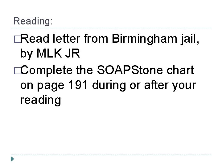 Reading: �Read letter from Birmingham jail, by MLK JR �Complete the SOAPStone chart on