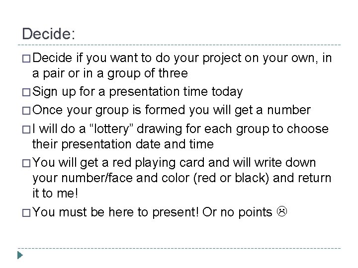 Decide: � Decide if you want to do your project on your own, in