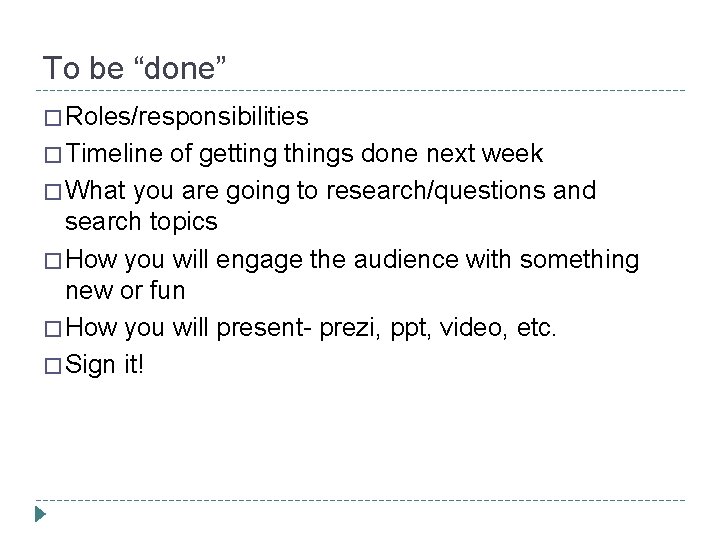 To be “done” � Roles/responsibilities � Timeline of getting things done next week �