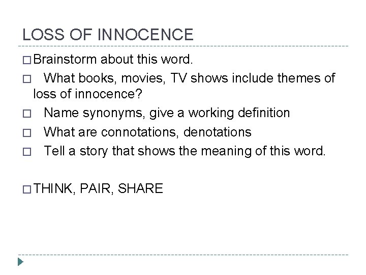 LOSS OF INNOCENCE � Brainstorm about this word. � What books, movies, TV shows