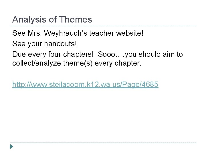 Analysis of Themes See Mrs. Weyhrauch’s teacher website! See your handouts! Due every four