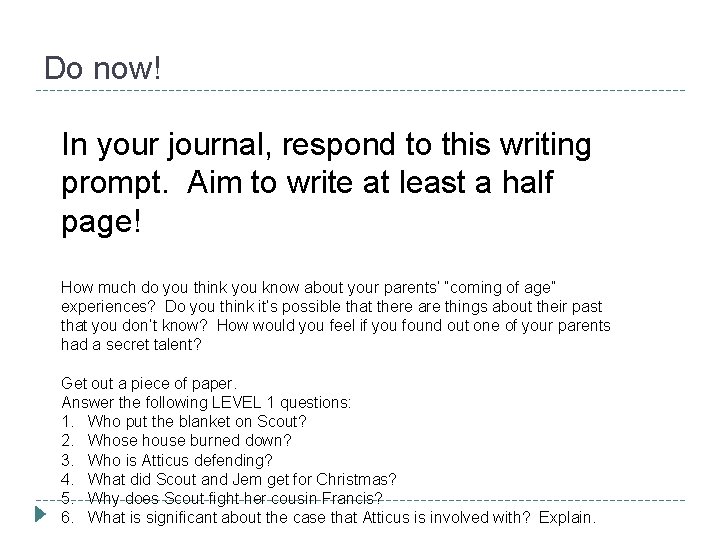 Do now! In your journal, respond to this writing prompt. Aim to write at