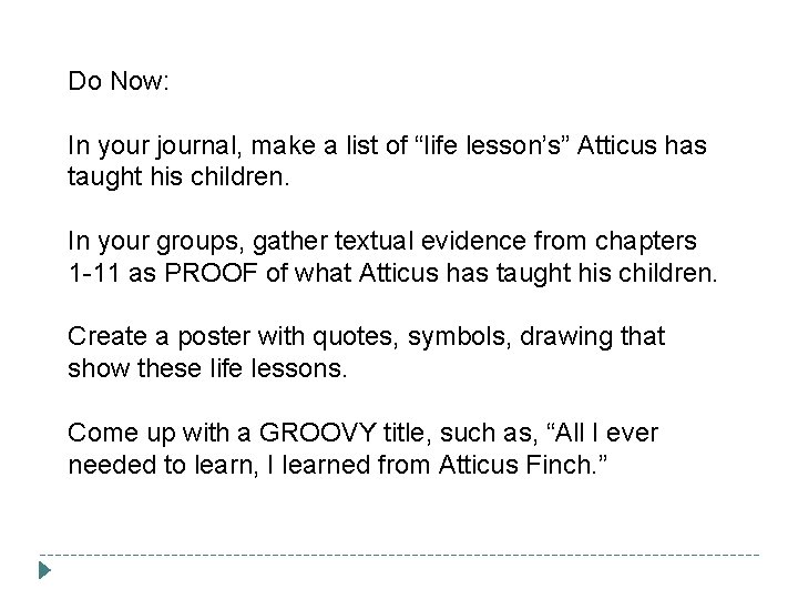 Do Now: In your journal, make a list of “life lesson’s” Atticus has taught