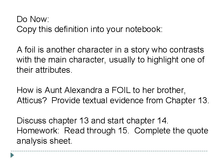 Do Now: Copy this definition into your notebook: A foil is another character in