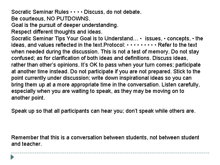 Socratic Seminar Rules • • Discuss, do not debate. Be courteous, NO PUTDOWNS. Goal
