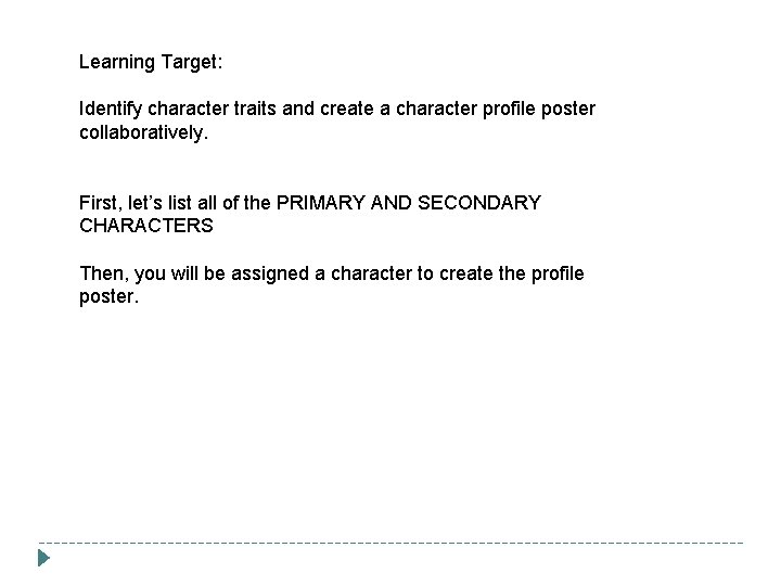 Learning Target: Identify character traits and create a character profile poster collaboratively. First, let’s