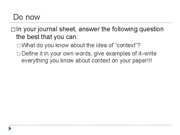  Do now � In your journal sheet, answer the following question the best