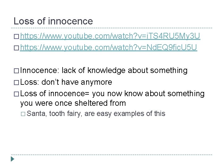 Loss of innocence � https: //www. youtube. com/watch? v=i. TS 4 RU 5 My