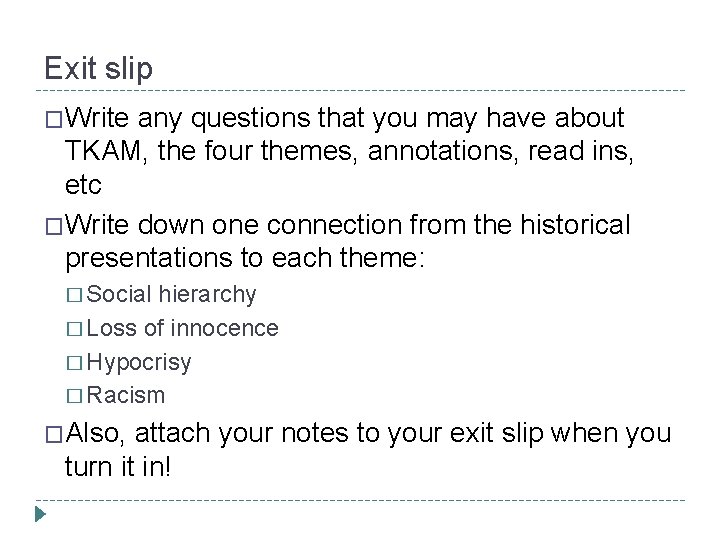 Exit slip �Write any questions that you may have about TKAM, the four themes,