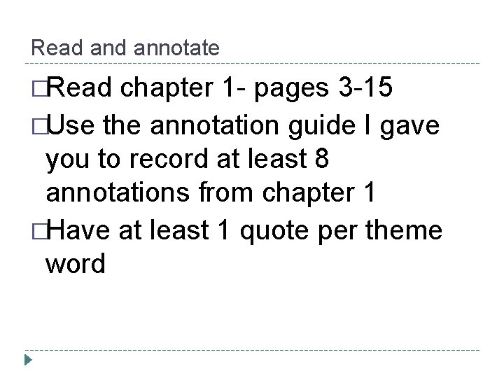 Read annotate �Read chapter 1 - pages 3 -15 �Use the annotation guide I