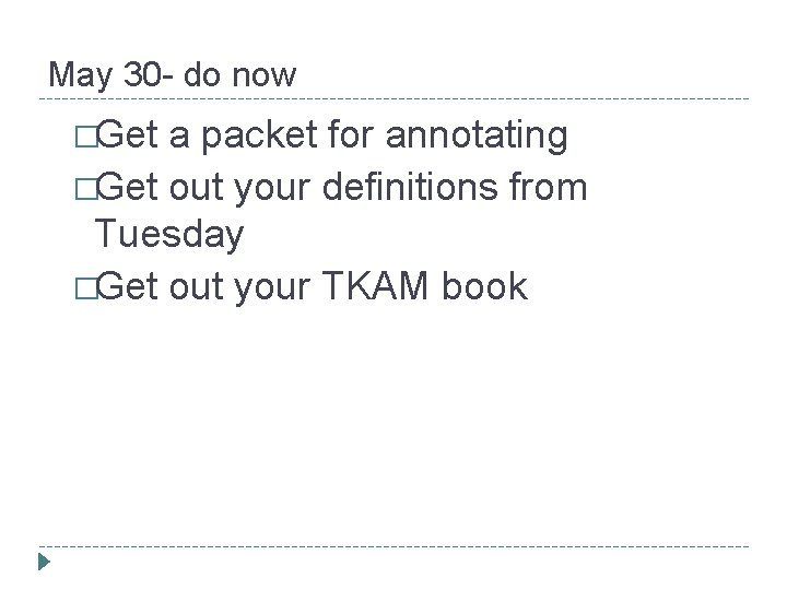 May 30 - do now �Get a packet for annotating �Get out your definitions