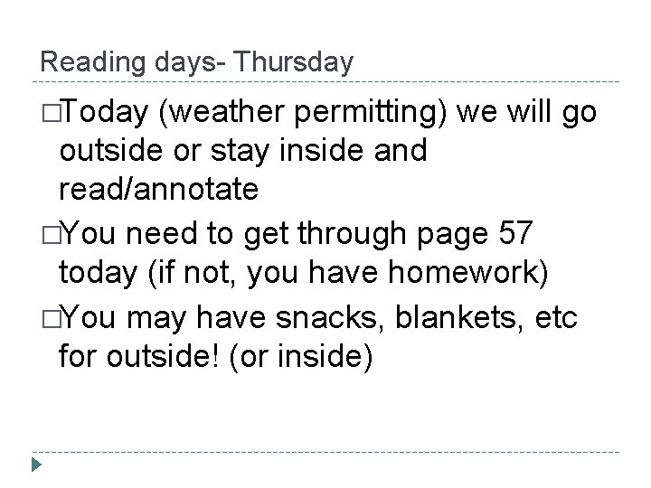 Reading days- Thursday �Today (weather permitting) we will go outside or stay inside and