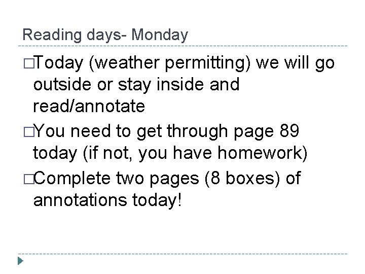 Reading days- Monday �Today (weather permitting) we will go outside or stay inside and