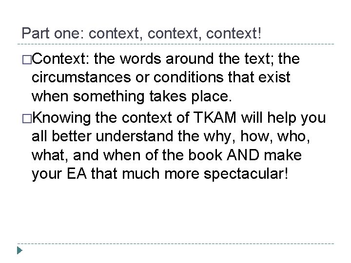 Part one: context, context! �Context: the words around the text; the circumstances or conditions