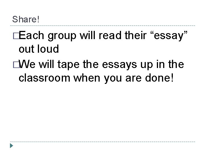 Share! �Each group will read their “essay” out loud �We will tape the essays