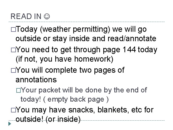 READ IN �Today (weather permitting) we will go outside or stay inside and read/annotate