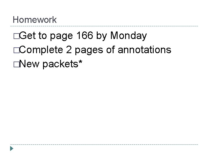 Homework �Get to page 166 by Monday �Complete 2 pages of annotations �New packets*
