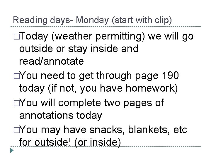 Reading days- Monday (start with clip) �Today (weather permitting) we will go outside or