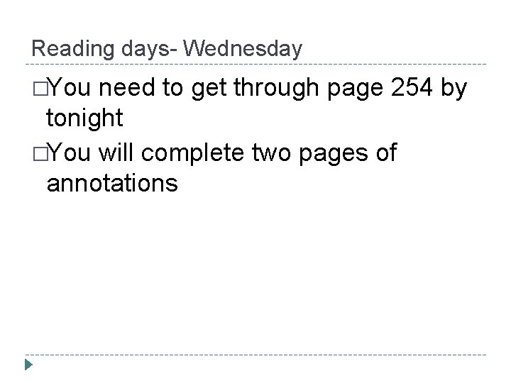 Reading days- Wednesday �You need to get through page 254 by tonight �You will