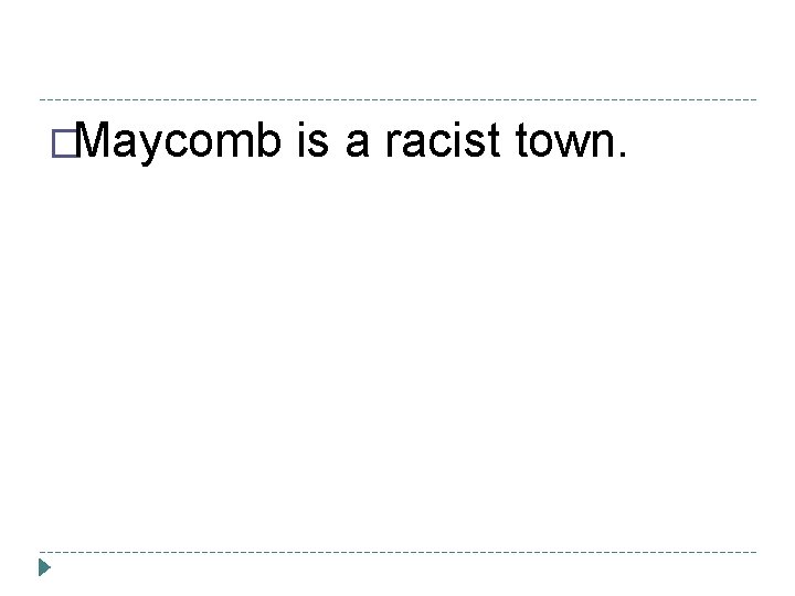 �Maycomb is a racist town. 