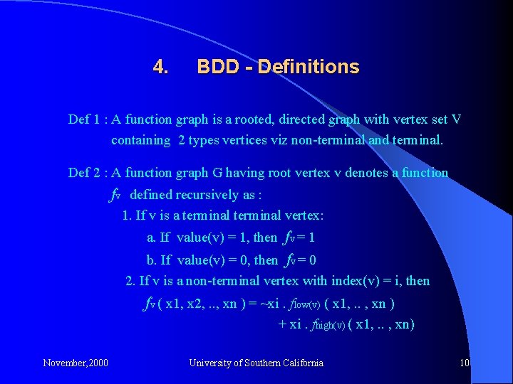 4. BDD - Definitions Def 1 : A function graph is a rooted, directed
