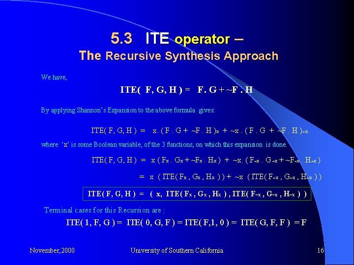 5. 3 ITE operator – The Recursive Synthesis Approach We have, ITE( F, G,
