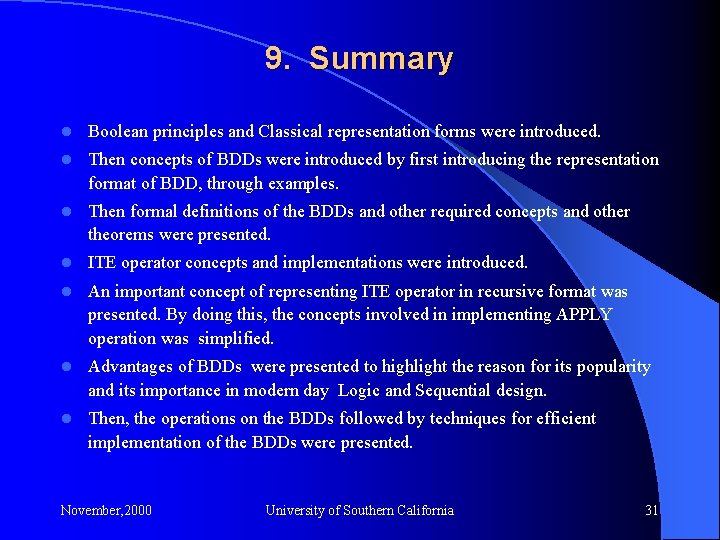 9. Summary l Boolean principles and Classical representation forms were introduced. l Then concepts