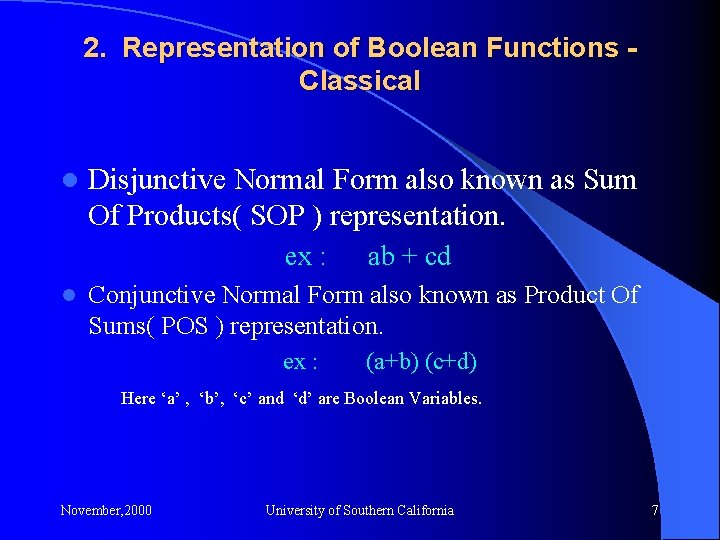 2. Representation of Boolean Functions Classical l Disjunctive Normal Form also known as Sum