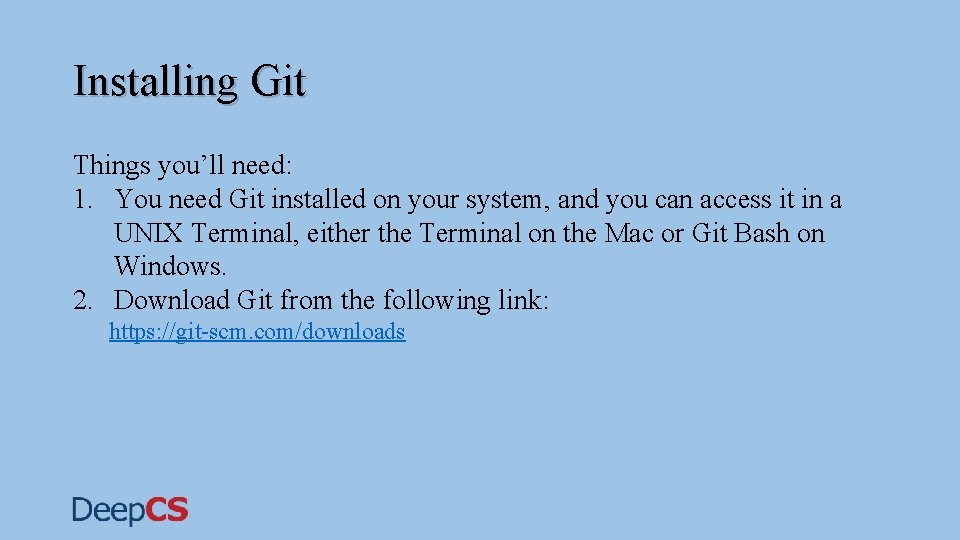 Installing Git Things you’ll need: 1. You need Git installed on your system, and Installing Git Things you’ll need: 1. You need Git installed on your system, and
