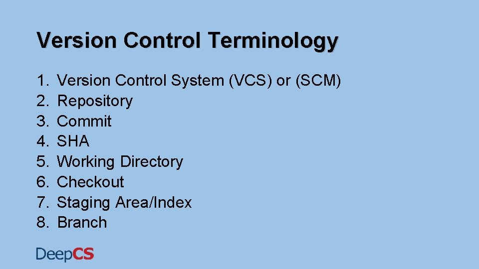 Version Control Terminology 1. 2. 3. 4. 5. 6. 7. 8. Version Control System Version Control Terminology 1. 2. 3. 4. 5. 6. 7. 8. Version Control System